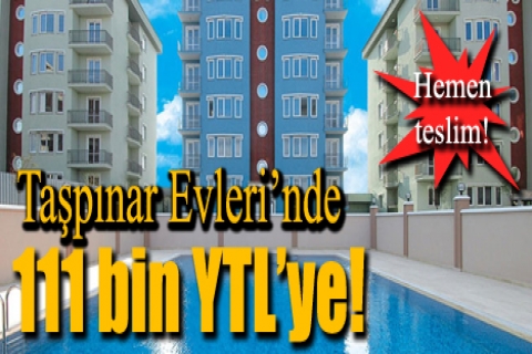 Taspınar Evleri'nde 111 bin YTL'ye! Hemen teslim!