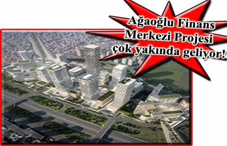  Ağaoğlu İnşaat Finans Merkezi Projesi’ne ne zaman başlayacak?