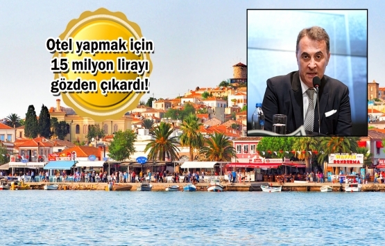 Fikret Orman Cunda Adası'ndan arsa alacak!