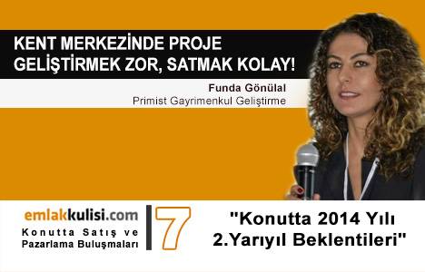 Funda Gönülal: Kent merkezinde proje geliştirmek zor, satmak kolay!