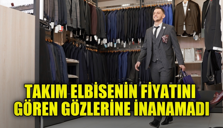 85 bin liralık takım elbise fiyatını duyan şaşkınlığını gizleyemedi 