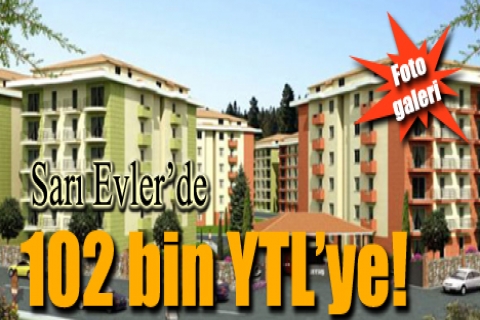 Sarı Evler'de 102 bin YTL'ye!