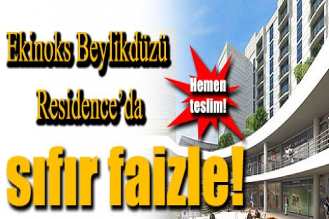 Ekinoks Beylikdüzü Rezidans'ta sıfır faizle! Hemen teslim!