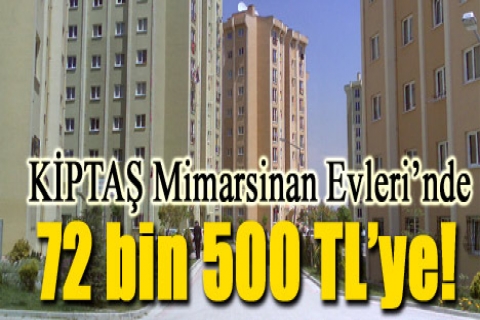 KİPTAŞ'tan 72 bin 500 TL'ye! Hemen teslim!