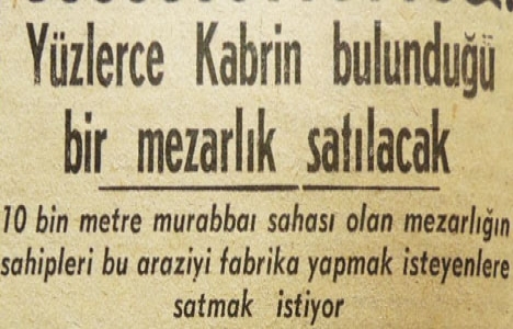 1955 yılında Tarihi Mısır Tarlası Mezarlığı satılacakmış!