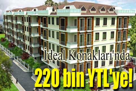 İdeal Konakları'nda 220 bin YTL'ye!