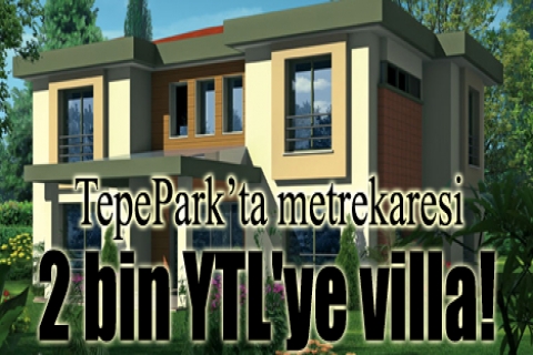 TepePark'ta metrekaresi 2 bin YTL'ye villa!