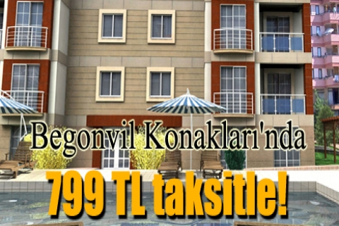 Begonvil Konakları'nda 799 TL taksitle! Peşinde yüzde 25 indirim!