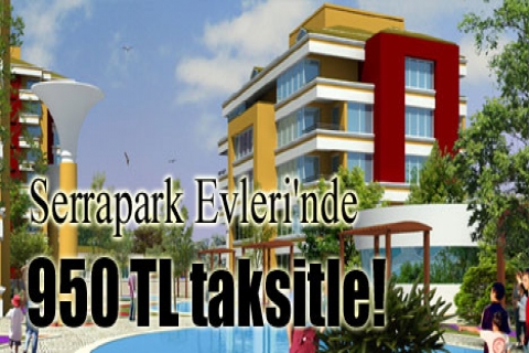 Serrapark Evleri'nde 950 TL taksitle!
