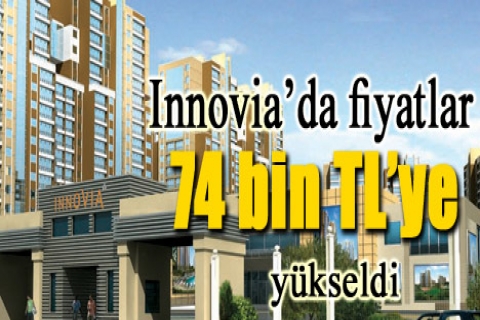 Innovia'da fiyatlar 74 bin TL'ye yükseldi