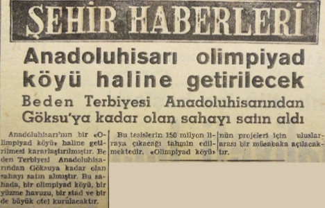 1957 yılında Anadoluhisarı olimpiyat köyü haline getirilecekmiş!