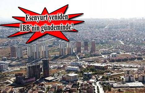 Esenyurt 1/1000'lik imar planı dün itibari ile İBB'nin gündeminde!