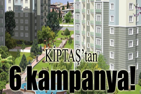 KİPTAŞ'tan 6 kampanya!