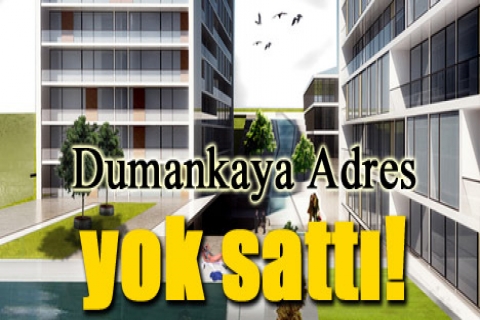 Dumankaya Adres yok sattı