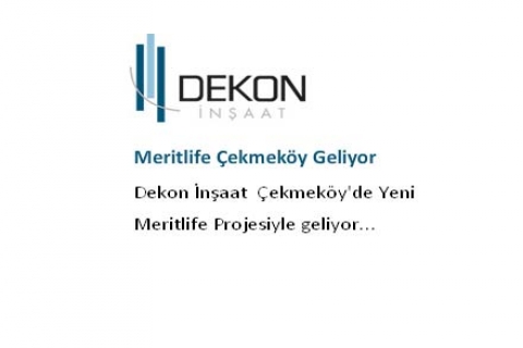Dekon İnşaat, Meritlife Çekmeköy projesine başlıyor!