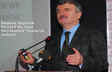  Tahir Akyürek Yeni Büyükşehir Belediyesi Yasası’nı anlattı!