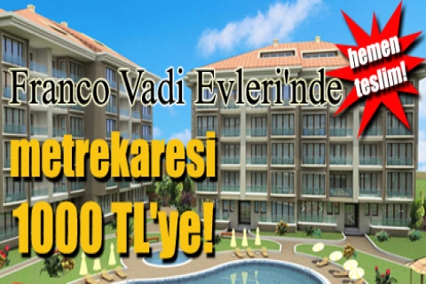 Franco Vadi'de metrekaresi 1000 TL'ye!