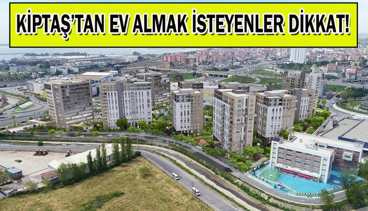 KİPTAŞ'tan İstanbullulara son dakika müjdesi! O projenin yeni etap satışları başladı! Sakın kaçırmayın!
