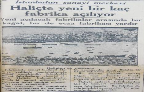 Sanayi merkezi 1900'lü yıllarda Haliç'miş!