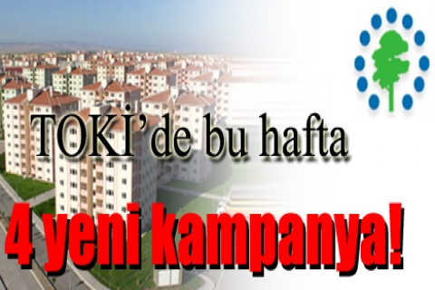 TOKİ'de bu hafta 4 yeni kampanya