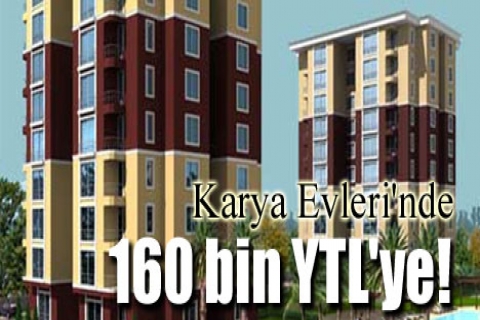 Karya Evleri'nde 160 bin YTL'ye!