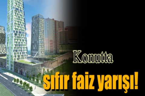 Konutta sıfır faiz yarışı