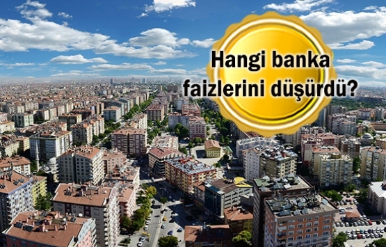 Konut kredisinde faiz indirme yarışı!