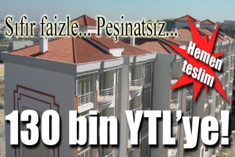 Selin Evleri peşinatsız 130 bin YTL'ye! Hemen teslim!
