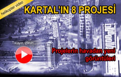 Kartal'da hayata geçirilen projelerin havadan videosu!