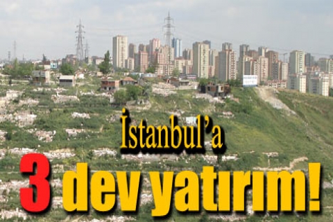 İstanbul için 3 dev adım