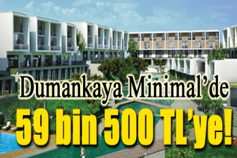 Dumankaya Minimal'de 59 bin 500 TL'ye!