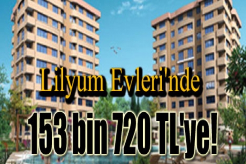 Lilyum Evleri'nde 153 bin 720 TL'ye!