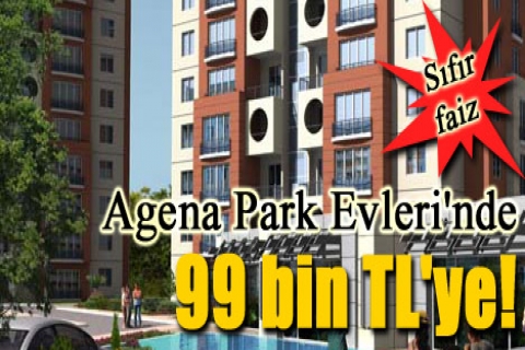 Agena Park'ta 99 bin TL'ye! Sıfır faizle!