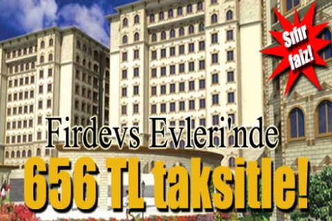 Firdevs Evleri'nde 656 TL taksitle! Sıfır faizle!