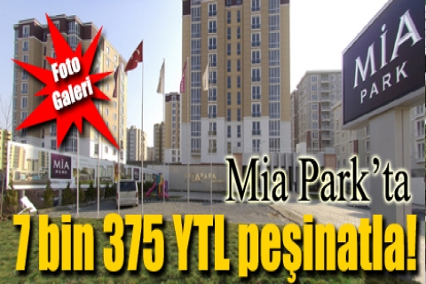 Mia Park'ta 7 bin 375 YTL peşinatla!
