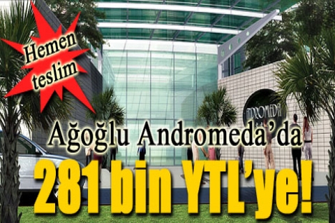 Ağoğlu Andromeda'da 281 bin YTL'ye!