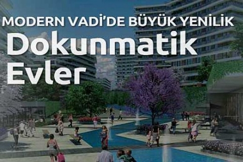 Modern Vadi'de 110 bin TL'ye! Dokunmatik Evler yeniliği!