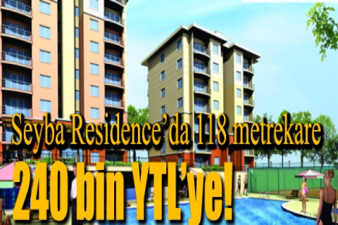Seyba Residence'da 118 metrekare 240 bin YTL'ye!