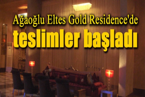 Ağaoğlu Eltes Gold Residence'de teslimler başladı