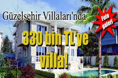 Güzelşehir Villaları'nda 330 bin TL'ye villa!