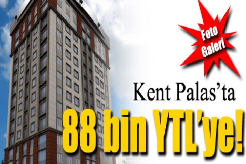 Kent Palas'ta 88 bin YTL'ye!