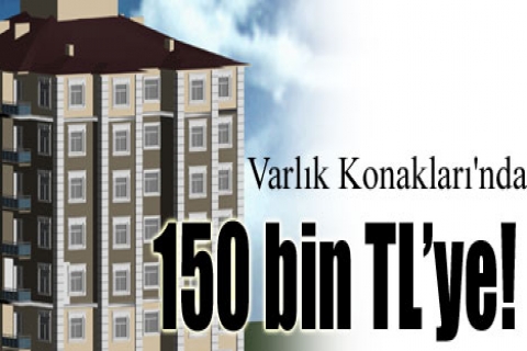 Varlık Konakları'nda 150 bin TL'ye!