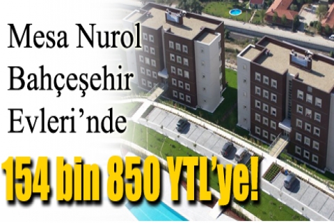 Mesa Nurol Bahçeşehir Evleri'nde 154 bin 850 YTL'ye!
