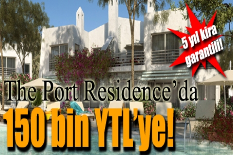 The Port Residence'da 150 bin YTL'ye!