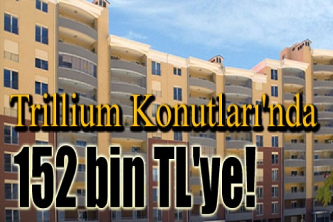 Trillium Konutları'nda 152 bin TL'ye! Sıfır faiz!