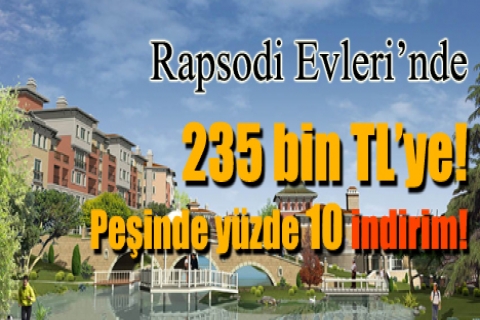 Rapsodi Evleri'nde 235 bin TL'ye! Peşinde yüzde 10 indirim!