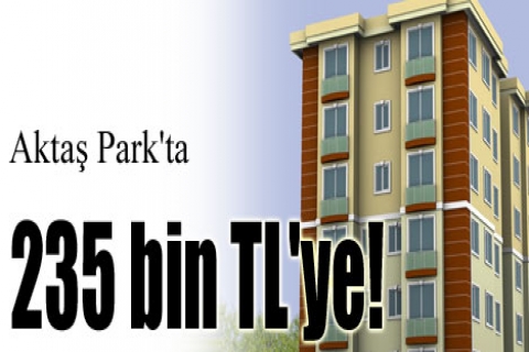 Aktaş Park'ta 235 bin TL'ye!