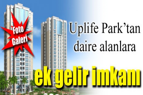Uplife Park'tan daire alanlara ek gelir imkanı