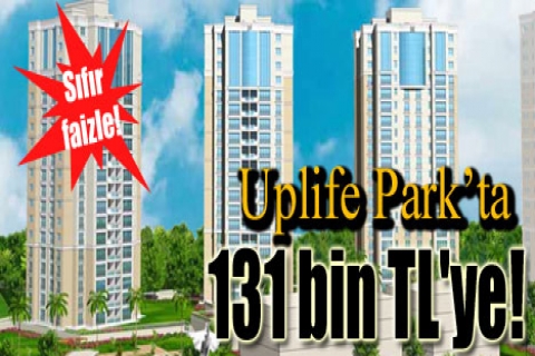 Uplife Park'ta 131 bin TL'ye! Sıfır faizle!