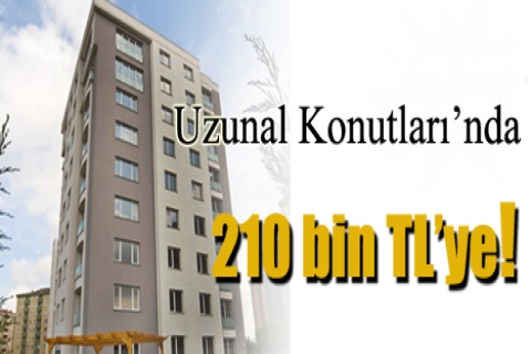 Uzunal Konutları'nda 210 bin TL'ye!